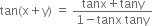 tan left parenthesis straight x plus straight y right parenthesis space equals space fraction numerator tanx plus tany over denominator 1 minus tanx space tany end fraction