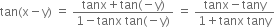 tan left parenthesis straight x minus straight y right parenthesis space equals space fraction numerator tanx plus tan left parenthesis negative straight y right parenthesis over denominator 1 minus tanx space tan left parenthesis negative straight y right parenthesis end fraction space equals space fraction numerator tanx minus tany over denominator 1 plus tanx space tany end fraction