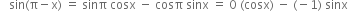 space space space sin left parenthesis straight pi minus straight x right parenthesis space equals space sinπ space cosx space minus space cosπ space sinx space equals space 0 space left parenthesis cosx right parenthesis space minus space left parenthesis negative 1 right parenthesis space sinx space