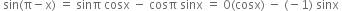 space sin left parenthesis straight pi minus straight x right parenthesis space equals space sinπ space cosx space minus space cosπ space sinx space equals space 0 left parenthesis cosx right parenthesis space minus space left parenthesis negative 1 right parenthesis space sinx space
