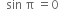 space space sin space straight pi space equals 0