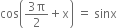 cos open parentheses fraction numerator 3 straight pi over denominator 2 end fraction plus straight x close parentheses space equals space sinx