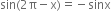 sin left parenthesis 2 straight pi minus straight x right parenthesis equals negative sinx