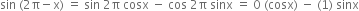 sin space left parenthesis 2 straight pi minus straight x right parenthesis space equals space sin space 2 straight pi space cosx space minus space cos space 2 straight pi space sinx space equals space 0 space left parenthesis cosx right parenthesis space minus space left parenthesis 1 right parenthesis space sinx
