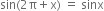 sin left parenthesis 2 straight pi plus straight x right parenthesis space equals space sinx