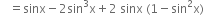 space space space equals sinx minus 2 sin cubed straight x plus 2 space sinx space left parenthesis 1 minus sin squared straight x right parenthesis