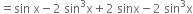 equals sin space straight x minus 2 space sin cubed straight x plus 2 space sinx minus 2 space sin cubed straight x