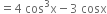 equals 4 space cos cubed straight x minus 3 space cosx