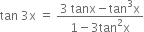 tan space 3 straight x space equals space fraction numerator 3 space tanx minus tan cubed straight x over denominator 1 minus 3 tan squared straight x end fraction