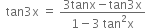 space space tan 3 straight x space equals space fraction numerator 3 tanx minus tan 3 straight x over denominator 1 minus 3 space tan squared straight x end fraction