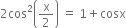 2 cos squared open parentheses straight x over 2 close parentheses space equals space 1 plus cosx
