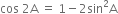 cos space 2 straight A space equals space 1 minus 2 sin squared straight A