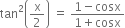 tan squared open parentheses straight x over 2 close parentheses space equals space fraction numerator 1 minus cosx over denominator 1 plus cosx end fraction