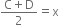 fraction numerator straight C plus straight D over denominator 2 end fraction equals straight x