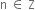 straight n space element of space straight Z