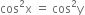 cos squared straight x space equals space cos squared straight y