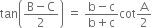 tan open parentheses fraction numerator straight B minus straight C over denominator 2 end fraction close parentheses space equals space fraction numerator straight b minus straight c over denominator straight b plus straight c end fraction cot straight A over 2