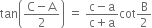 tan open parentheses fraction numerator straight C minus straight A over denominator 2 end fraction close parentheses space equals space fraction numerator straight c minus straight a over denominator straight c plus straight a end fraction cot straight B over 2