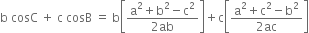 straight b space cosC space plus space straight c space cosB space equals space straight b open square brackets fraction numerator straight a squared plus straight b squared minus straight c squared over denominator 2 ab end fraction close square brackets plus straight c open square brackets fraction numerator straight a squared plus straight c squared minus straight b squared over denominator 2 ac end fraction close square brackets