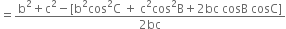 equals fraction numerator straight b squared plus straight c squared minus left square bracket straight b squared cos squared straight C space plus space straight c squared cos squared straight B plus 2 bc space cosB space cosC right square bracket over denominator 2 bc end fraction
