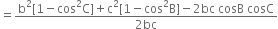 equals fraction numerator straight b squared left square bracket 1 minus cos squared straight C right square bracket plus straight c squared left square bracket 1 minus cos squared straight B right square bracket minus 2 bc space cosB space cosC over denominator 2 bc end fraction