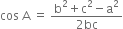cos space straight A space equals space fraction numerator straight b squared plus straight c squared minus straight a squared over denominator 2 bc end fraction