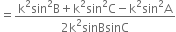 equals fraction numerator straight k squared sin squared straight B plus straight k squared sin squared straight C minus straight k squared sin squared straight A over denominator 2 straight k squared sinBsinC end fraction