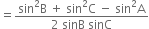 equals fraction numerator sin squared straight B space plus space sin squared straight C space minus space sin squared straight A over denominator 2 space sinB space sinC end fraction