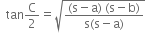 space space tan straight C over 2 equals square root of fraction numerator left parenthesis straight s minus straight a right parenthesis space left parenthesis straight s minus straight b right parenthesis over denominator straight s left parenthesis straight s minus straight a right parenthesis end fraction end root