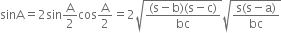sinA equals 2 sin straight A over 2 cos straight A over 2 equals 2 square root of fraction numerator left parenthesis straight s minus straight b right parenthesis left parenthesis straight s minus straight c right parenthesis over denominator bc end fraction end root square root of fraction numerator straight s left parenthesis straight s minus straight a right parenthesis over denominator bc end fraction end root