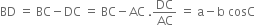 BD space equals space BC minus DC space equals space BC minus AC space. DC over AC space equals space straight a minus straight b space cosC