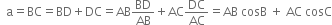 space space straight a equals BC equals BD plus DC equals AB BD over AB plus AC DC over AC equals AB space cosB space plus space AC space cosC