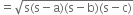 equals square root of straight s left parenthesis straight s minus straight a right parenthesis left parenthesis straight s minus straight b right parenthesis left parenthesis straight s minus straight c right parenthesis end root