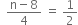 space space fraction numerator straight n minus 8 over denominator 4 end fraction space equals space 1 half