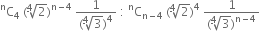 straight C presuperscript straight n subscript 4 space left parenthesis fourth root of 2 right parenthesis to the power of straight n minus 4 end exponent space fraction numerator 1 over denominator left parenthesis fourth root of 3 right parenthesis to the power of 4 end fraction space colon space straight C presuperscript straight n subscript straight n minus 4 end subscript space left parenthesis fourth root of 2 right parenthesis to the power of 4 space fraction numerator 1 over denominator left parenthesis fourth root of 3 right parenthesis to the power of straight n minus 4 end exponent end fraction