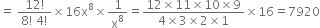 equals space fraction numerator 12 factorial over denominator 8 factorial space 4 factorial end fraction cross times 16 straight x to the power of 8 cross times 1 over straight x to the power of 8 equals fraction numerator 12 cross times 11 cross times 10 cross times 9 over denominator 4 cross times 3 cross times 2 cross times 1 end fraction cross times 16 equals 7920