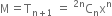 straight M equals straight T subscript straight n plus 1 end subscript space equals space straight C presuperscript 2 straight n end presuperscript subscript straight n straight x to the power of straight n