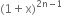 left parenthesis 1 plus straight x right parenthesis to the power of 2 straight n minus 1 end exponent