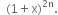 space space left parenthesis 1 plus straight x right parenthesis to the power of 2 straight n end exponent.