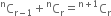 straight C presuperscript straight n subscript straight r minus 1 end subscript plus straight C presuperscript straight n subscript straight r equals straight C presuperscript straight n plus 1 end presuperscript subscript straight r
