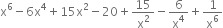straight x to the power of 6 minus 6 straight x to the power of 4 plus 15 straight x squared minus 20 plus 15 over straight x squared minus 6 over straight x to the power of 4 plus 1 over straight x to the power of 6
