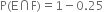 straight P left parenthesis straight E intersection straight F right parenthesis equals 1 minus 0.25