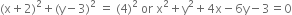 left parenthesis straight x plus 2 right parenthesis squared plus left parenthesis straight y minus 3 right parenthesis squared space equals space left parenthesis 4 right parenthesis squared space or space straight x squared plus straight y squared plus 4 straight x minus 6 straight y minus 3 equals 0