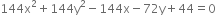 144 straight x squared plus 144 straight y squared minus 144 straight x minus 72 straight y plus 44 equals 0