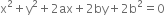 straight x squared plus straight y squared plus 2 ax plus 2 by plus 2 straight b squared equals 0