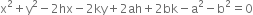 straight x squared plus straight y squared minus 2 hx minus 2 ky plus 2 ah plus 2 bk minus straight a squared minus straight b squared equals 0