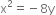 straight x squared equals negative 8 straight y
