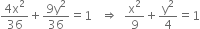 fraction numerator 4 straight x squared over denominator 36 end fraction plus fraction numerator 9 straight y squared over denominator 36 end fraction equals 1 space space space rightwards double arrow space space straight x squared over 9 plus straight y squared over 4 equals 1