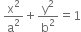 space straight x squared over straight a squared plus straight y squared over straight b squared equals 1