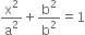 straight x squared over straight a squared plus straight b squared over straight b squared equals 1
